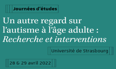 Lire la suite à propos de l’article Journées d&rsquo;études: Un autre regard sur l&rsquo;autisme à l&rsquo;âge adulte / 28 et 29 avril 2022